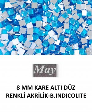 8 MM KARE ALTI DÜZ RENKLİ AKRİLİK-B.INDICOLITE