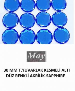30 MM T.YUVARLAK KESMELİ ALTI DÜZ RENKLİ AKRİLİK-SAPPHIRE