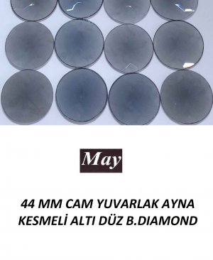 44 MM CAM YUVARLAK AYNA KESMELİ ALTI DÜZ B.DIAMOND