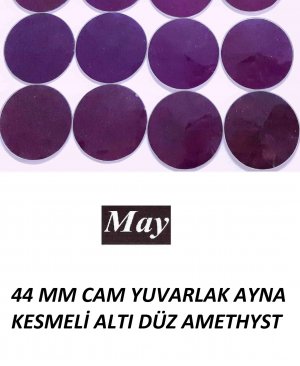 44 MM CAM YUVARLAK AYNA KESMELİ ALTI DÜZ AMETHYST