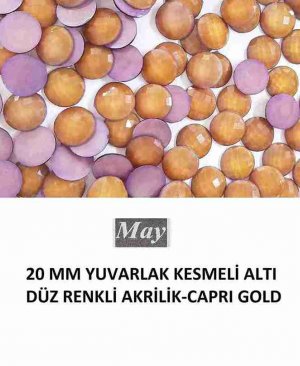 20 MM YUVARLAK KESMELİ ALTI DÜZ RENKLİ AKRİLİK-CAPRI GOLD