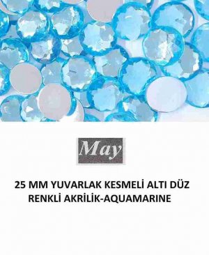 25 MM YUVARLAK KESMELİ ALTI DÜZ RENKLİ AKRİLİK-AQUAMARINE