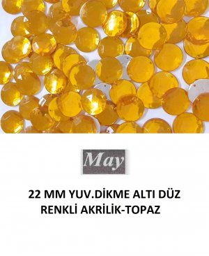 22 MM YUV.DİKME ALTI DÜZ RENKLİ AKRİLİK-TOPAZ