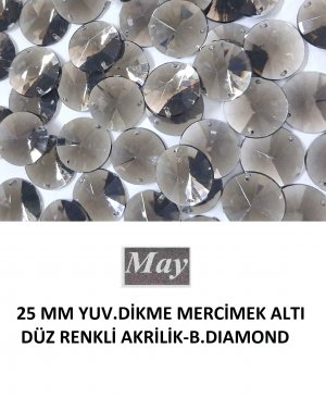25 MM YUV.DİKME MERCİMEK ALTI DÜZ RENKLİ AKRİLİK-B.DIAMOND