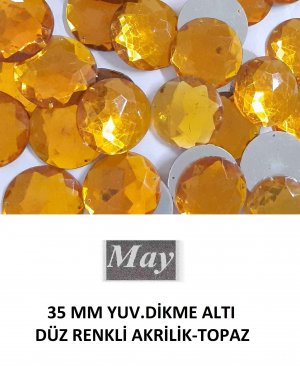 35 MM YUV.DİKME ALTI DÜZ RENKLİ AKRİLİK-TOPAZ
