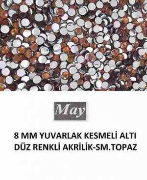 8 MM YUVARLAK KESMELİ ALTI DÜZ RENKLİ AKRİLİK-SM.TOPAZ