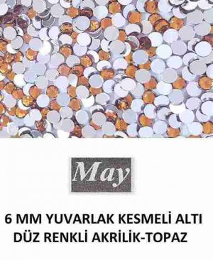 6 MM YUVARLAK KESMELİ ALTI DÜZ RENKLİ AKRİLİK-TOPAZ