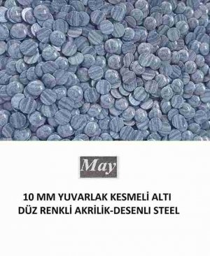 10 MM YUVARLAK KESMELİ ALTI DÜZ RENKLİ AKRİLİK-DESENLI STEEL