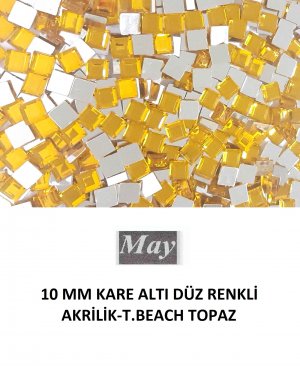 10 MM KARE ALTI DÜZ RENKLİ AKRİLİK-T.BEACH TOPAZ