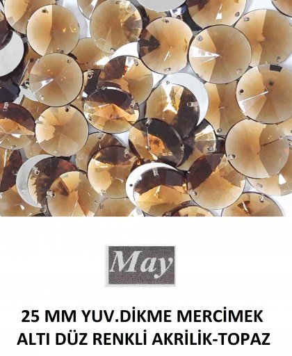 25 MM YUV.DİKME MERCİMEK ALTI DÜZ RENKLİ AKRİLİK-TOPAZ